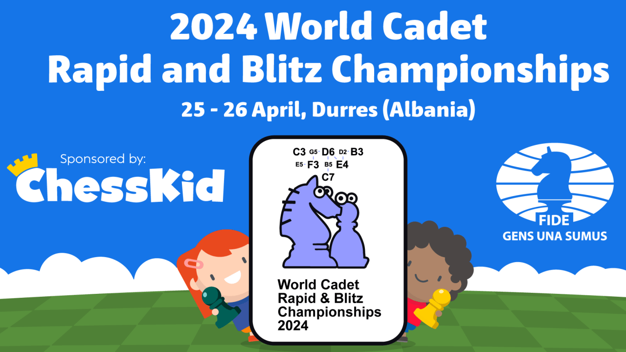 World Cadet Rapid and Blitz 2024 World Cadet Rapid and Blitz Championships 2024 Albania